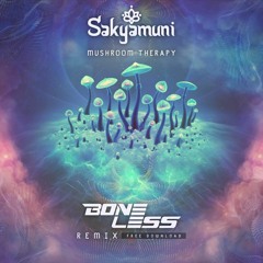 Sakyamuni - Mushroom Terapy (Boneless Remix) Free Download!