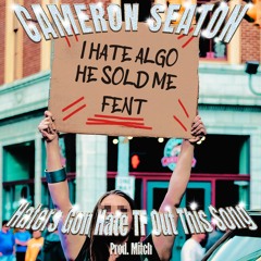 Cameron Seaton - Haters Gon Hate TF Out This Song (prod. Mitch)(junkie crew exclusive)