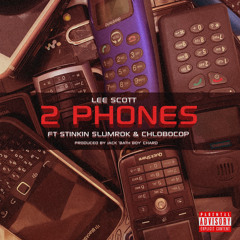 2 Phones (feat. CHLOBOCOP & Stinkin Slumrok)