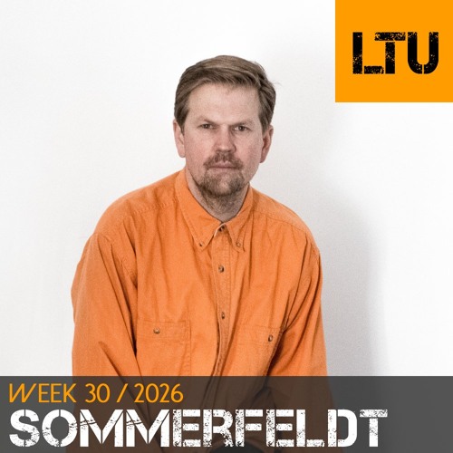 Sommerfeldt - WEEK-30 | 2026 LTU-Podcast