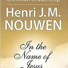 READ DOWNLOAD#= In the Name of Jesus: Reflections on Christian Leadership READ B.O.O.K.