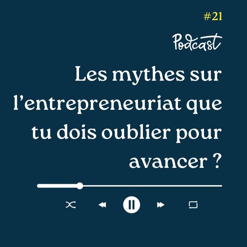 3 Minutes Pour Entreprendre #21 - Les mythes sur l'entrepreneuriat que tu dois oublier pour avancer