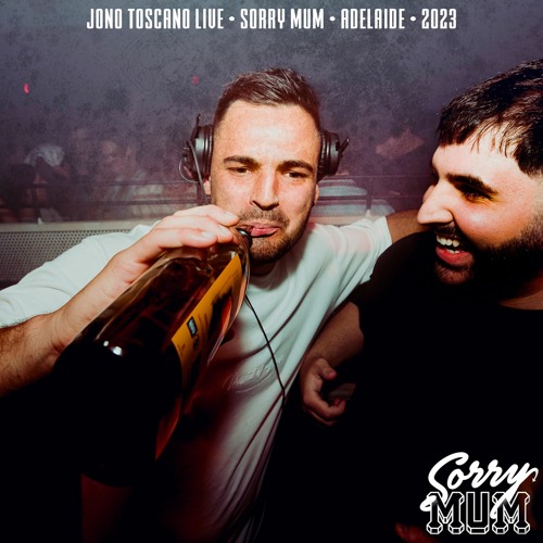 JONO TOSCANO LIVE @ SORRY MUM 2023