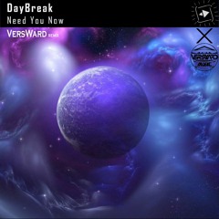 DayBreak - Need You Now [VersWard remix]