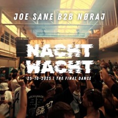 NØRAJ B2B JOE SANE | @ NACHTWACHT: THE FINAL DANCE 25/10/2025