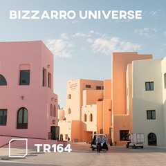 TR164 - Bizzarro Universe