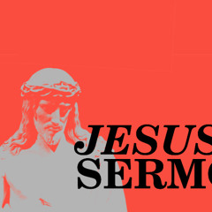 THE JESUS SERMON - Why did He Die?