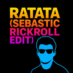 Ratata (Sebastic RickRoll Edit) - La Fuente