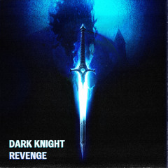 DARK KNIGHT - REVENGE