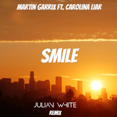 Martin Garrix ft. Carolina Liar - Smile (Julian White Remix)