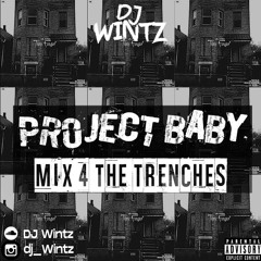Project Baby|(MIX 4 THE TRENCHES)@DJ Wintz