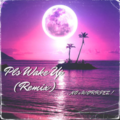 Pls Wake Up Remix (14VVS Remix)