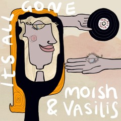 MBR507 - Moish & Vasilis Feat Kali Mija - All Gone(Original Mix)