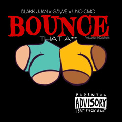 BOUNCE THAT A** produced by @g5yvelikethis