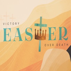 SOTV Easter Message "Easter in Seven Words" - 3-31-24 - Romans 6:4