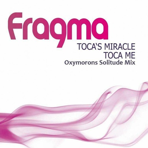 Fragma - Toca's Miracle (Oxymoron's Solitude Mix)