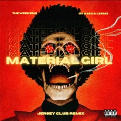 The Weeknd - Material Girl (DJ A.M.G & Leemz Jersey Club Bootleg)