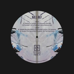 KRLF020 _ Kill Ref - "Luci Di Transizione" (vinyl LP preview)