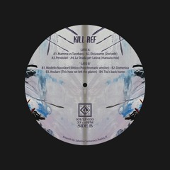 KRLF020 _ Kill Ref - "Luci Di Transizione" (vinyl LP preview)