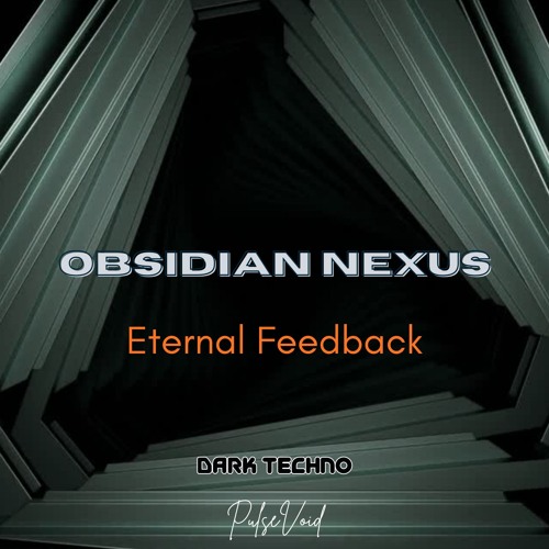 Eternal Feedback - OBSIDIAN NEXUS -