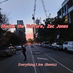 Everything I Am by Zac Jones (Shadow The Vulture Remix)
