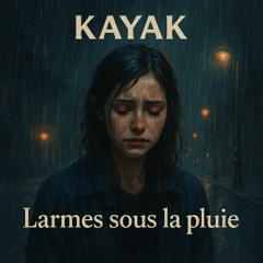 Kayak - Larmes sous la pluie