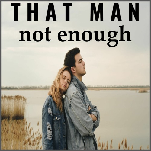 That Man - Not Enough - FREE D/L