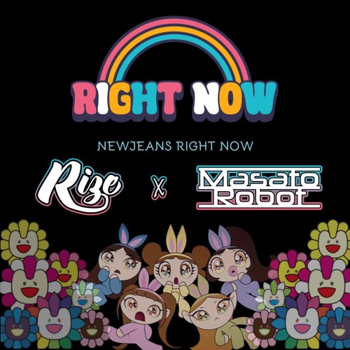 NewJeans - Right Now (Rize & Masato Robot Remix) v2.1