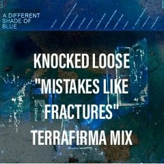 Knocked Loose - Mistakes Like Fractures - Terrafirma Mastered.wav