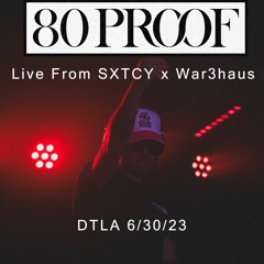 80 Proof- Live From SXTCY x War3haus DTLA 6/30/23