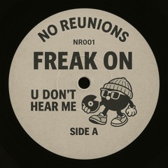 FREAK ON - U Don't Hear Me