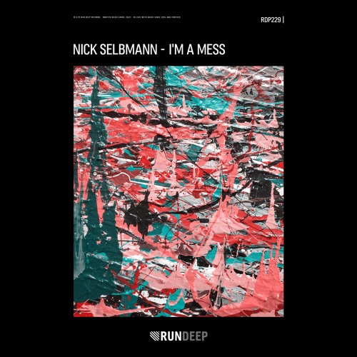 Nick Selbmann - I'm A Mess (RUN DEEP)