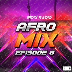 Ridix Radio • AFRO MIX • Episode 6 ft DJ Kano
