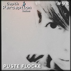 Depth Perception Sessions #98 - Puste Flocke