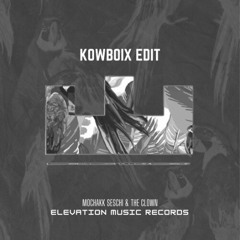 Seschi & the Clown (KOWBOIX EDIT)