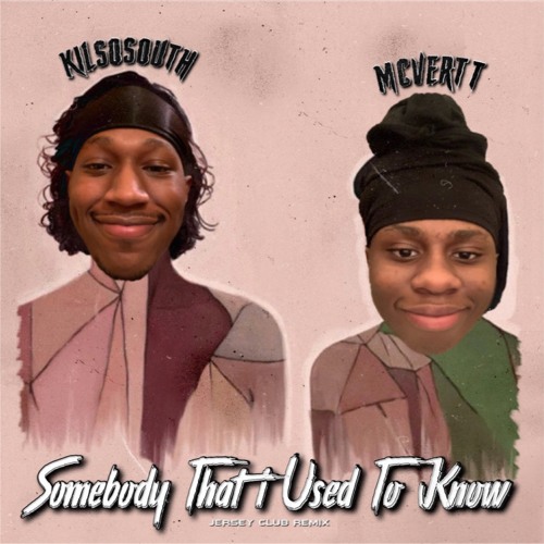 Somebody That I Used To Know (feat. MCVERTT)