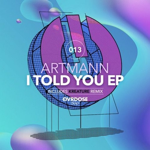 Artmann - I Told You [OVRDOSE DEEP]