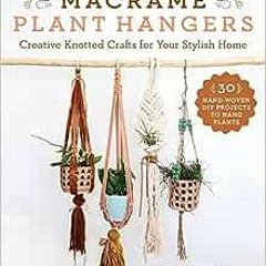 ( YuZjO ) Macramé Plant Hangers: Creative Knotted Crafts for Your Stylish Home by Chrysteen Borja (