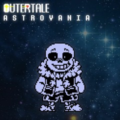 [Outertale] A S T R O V A N I A
