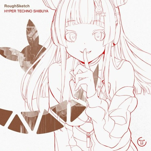 RoughSketch - HYPER TECHNO SHIBUYA [From IRREGULAR NATION 8]