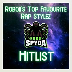 Roboii's Top Favourite Rap Stylez Hitlist