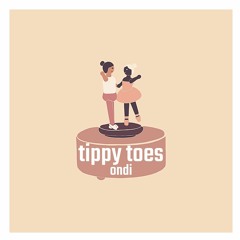 tippy toes - ondi