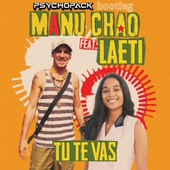 Manu Chao ft. Laeti - Tú Te Vas (Psychopack Bootleg)(FREE DOWNLOAD)