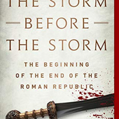 Read EPUB 📌 The Storm Before the Storm: The Beginning of the End of the Roman Republ