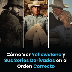 Cómo Ver Yellowstone y Sus Series Derivadas en el Orden Correcto