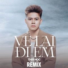 Về Lại Đi Em (Remix)