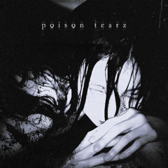 poison tearz
