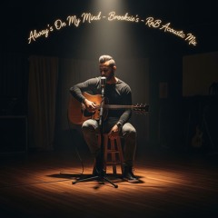 Alway's  On My Mind-RnB Acoustic  Mix ( 2  Step Mix Coming )