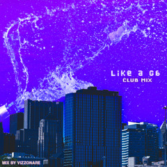 LiKE A G6 (CLUB MiX by ViZZONARE)