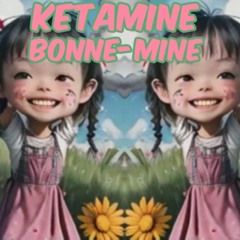 KETAMINE BONNE-MINE